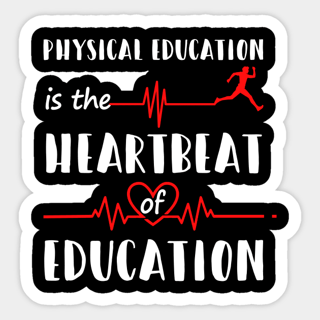 Physical Education Is The Heartbeat Of Education Shirt PE Sticker by blimbercornbread